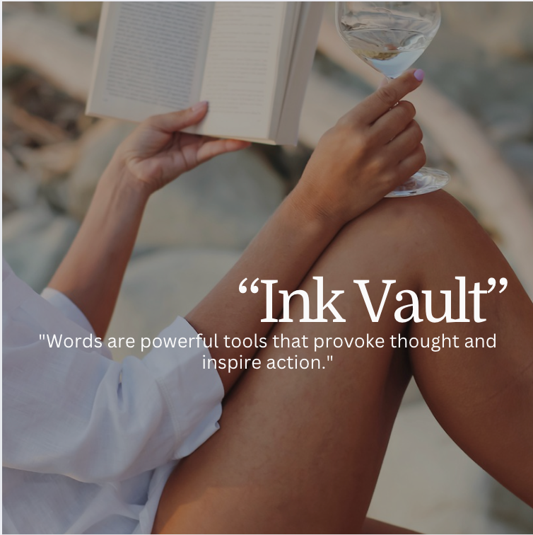 "Ink Vault" - "Words are powerful tools that provoke thought and inspire action."