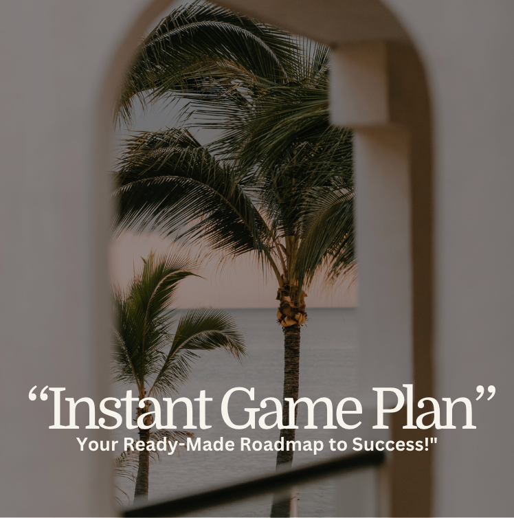 "Instant Game Plan"  "Your Ready-Made Roadmap to Success!"