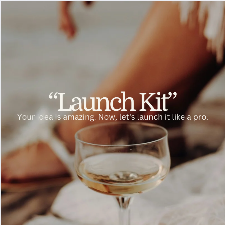 "Launch Kit" Your idea is amazing. Now, let's launch it like a pro.